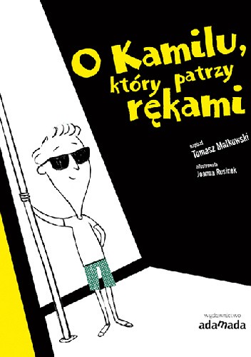 O Kamilu, który patrzy rękami - Tomasz Małkowski