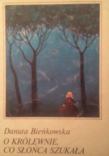 O królewnie, co słońca szukała - Danuta Bieńkowska