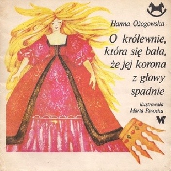 O królewnie, która się bała, że jej korona z głowy spadnie - Hanna Ożogowska