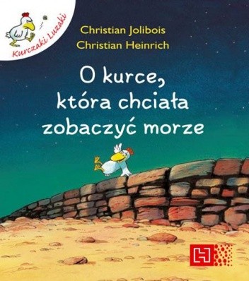 O kurce, która chciała zobaczyć morze - Christian Jolibois