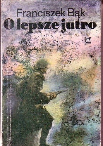 O lepsze jutro - Franciszek Bąk