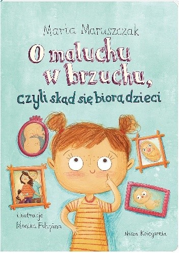 O maluchu w brzuchu, czyli skąd się biorą dzieci - Marta Maruszczak