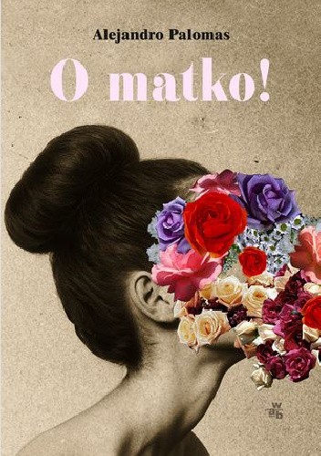 O matko! - Alejandro Palomas