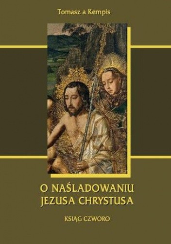 O naśladowaniu Jezusa Chrystusa. Ksiąg czworo - Kempis Tomasz