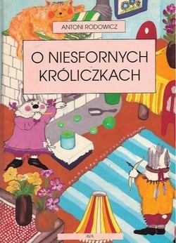 O niesfornych króliczkach - Antoni Rodowicz