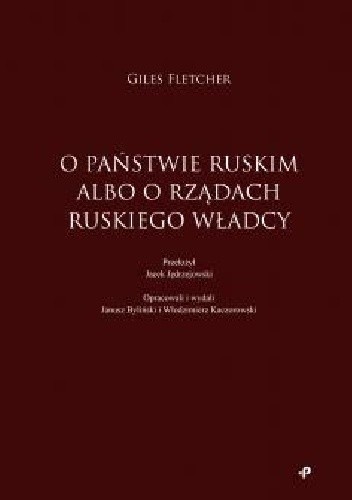 O państwie ruskim albo o rządach ruskiego władcy - Giles Fletcher