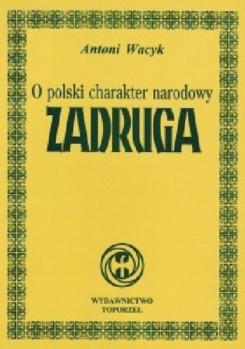 O polski charakter narodowy - Zadruga - Antoni Wacyk