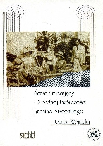 O późnej twórczości Lucchino Viscontiego - Joanna Wojnicka