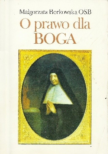 O prawo dla Boga - Małgorzata Borkowska OSB