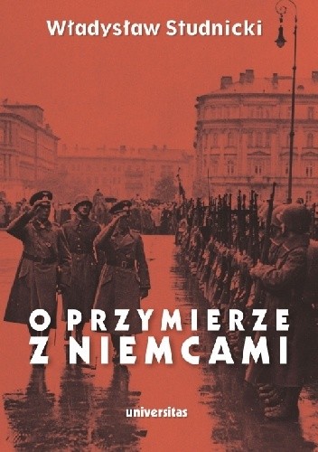 O PRZYMIERZE Z NIEMCAMI. Wybór pism 1923 - 1939 - Władysław Studnicki