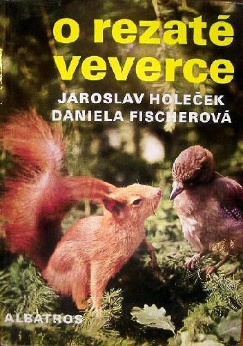 O rezate veverce - Daniela Fischerová