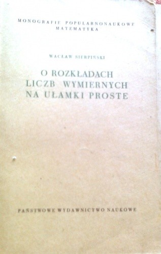 O rozkładach liczb wymiernych na ułamki proste - Wacław Sierpiński