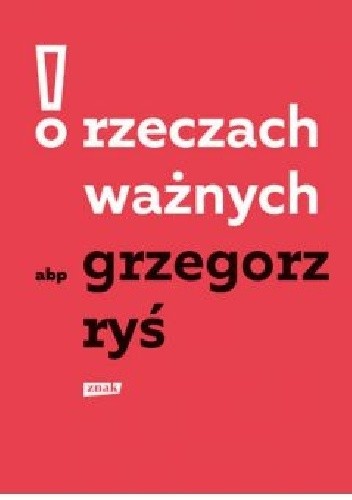 O rzeczach ważnych - Grzegorz Ryś Bp