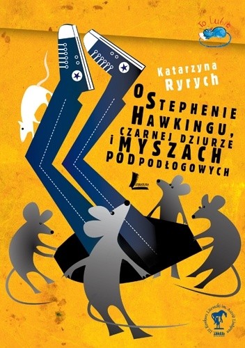 O Stephenie Hawkingu, Czarnej Dziurze i Myszach Podpodłogowych - Katarzyna Ryrych