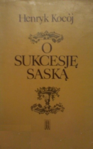 O sukcesję saską - Henryk Kocój