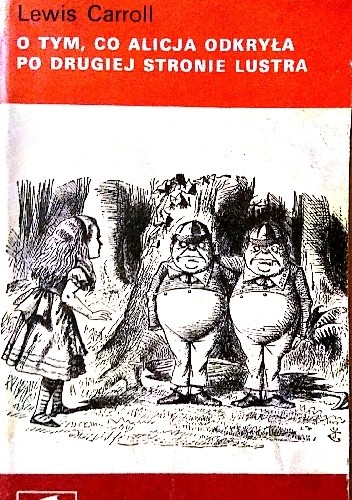 O tym, co Alicja odkryła po drugiej stronie lustra - Lewis Carroll