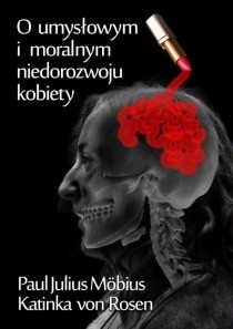 O umysłowym i moralnym niedorozwoju kobiety - Paul Julius Möbius
