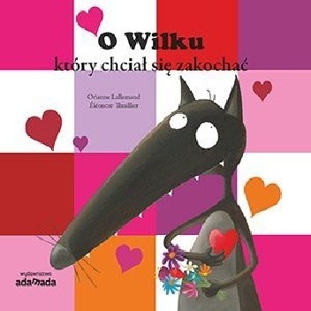 O Wilku, który chciał się zakochać - Orianne Lallemand
