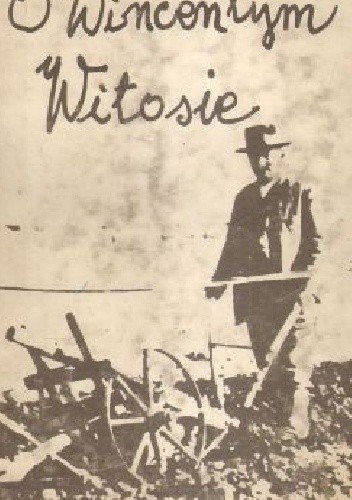 O Wincentym Witosie : relacje i wspomnienia - praca zbiorowa