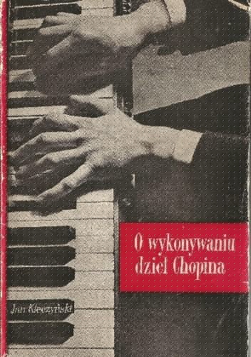 O wykonywaniu dzieł Chopina - Jan Kleczyński