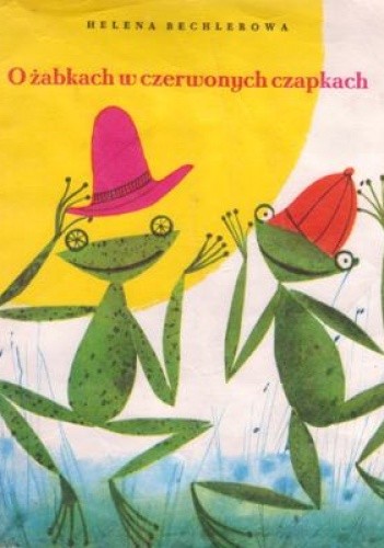 O żabkach w czerwonych czapkach - Helena Bechlerowa