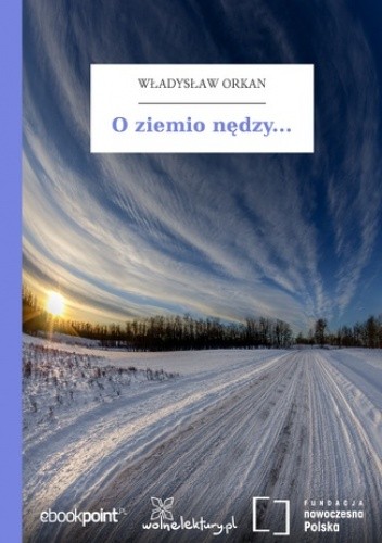 O ziemio nędzy - Władysław Orkan