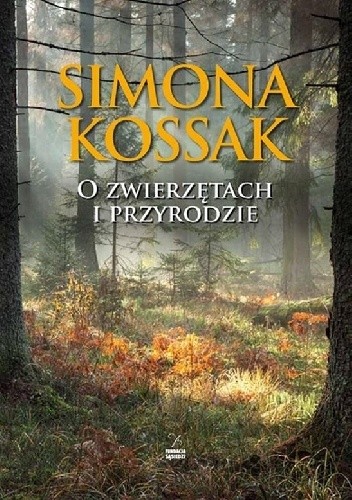 O zwierzętach i przyrodzie - Simona Kossak