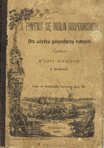 O żywieniu się roślin gospodarczych. Dla użytku gospodarzy rolnych. - Piotr Dandysz