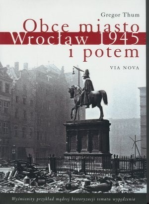 Obce miasto. Wrocław 1945 i potem - Gregor Thum