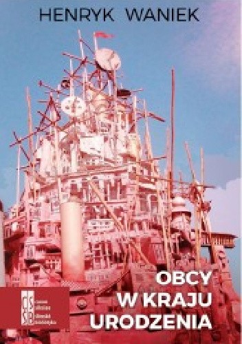 Obcy w kraju urodzenia - Henryk Waniek