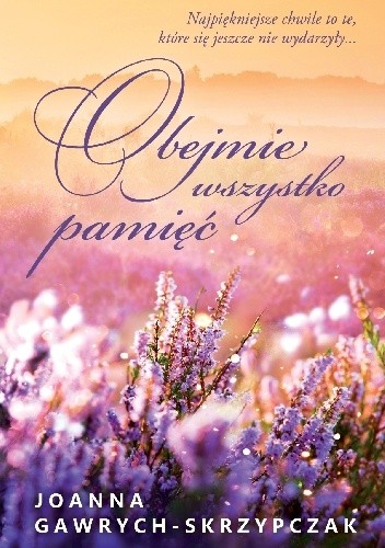 Obejmie wszystko pamięć - Joanna Gawrych-Skrzypczak