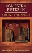 Obejrzyj się królu - Agnieszka Pietrzyk