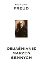 Objaśnianie marzeń sennych - Sigmund Freud