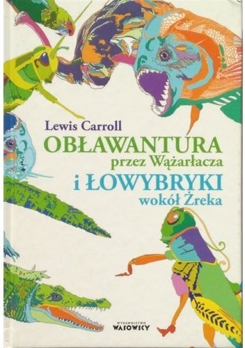 Obławantura przez Wążarłacza i Łowybryki wokół Żreka - Lewis Carroll