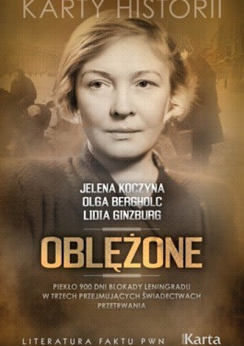Oblężone. Piekło 900 dni blokady Leningradu w trzech przejmujących świadectwach przetrwania - Olga Bergholc