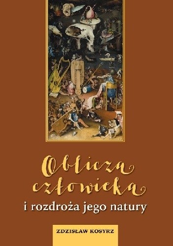 Oblicza człowieka i rozdroża jego natury - Zdzisław Kosyrz