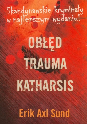 Oblicza Victorii Bergman: Obłęd+Trauma+Katharsis (komplet) - Erik Axl Sund