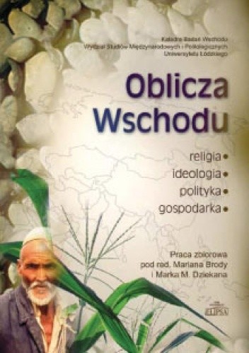Oblicza Wschodu. Religia, ideologia, polityka, gospodarka - Marek Dziekan