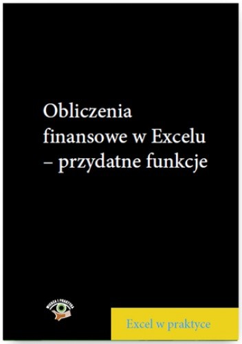 Obliczenia finansowe w Excelu - przydatne funkcje - Wojciech Próchnicki