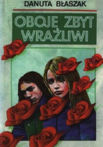Oboje zbyt wrażliwi - Danuta Błaszak