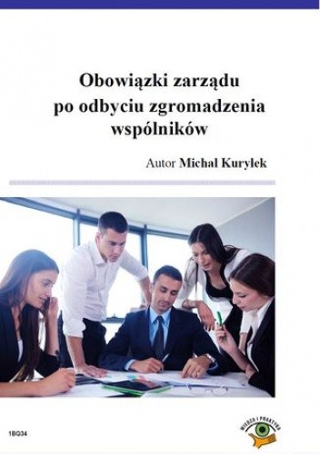 Obowiązki zarządu po odbyciu zgromadzeniu wspólników - Kuryłek Michał