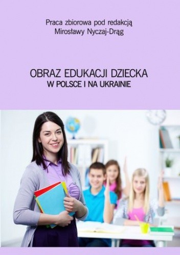 Obraz edukacji dziecka w Polsce i na Ukrainie - Mirosława Nyczaj-Drąg red.