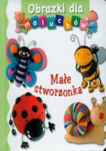 Obrazki dla maluchów. Małe stworzonka - Émilie Beaumont