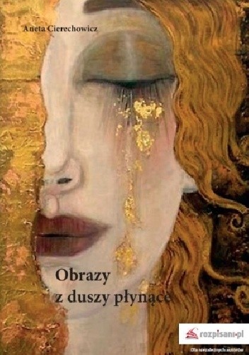 Obrazy z duszy płynące - Aneta Cierechowicz
