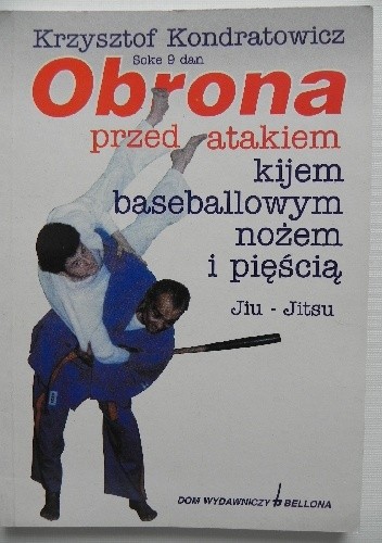 Obrona przed atakiem kijem baseballowym, nożem i pięścią - Krzysztof Kondratowicz