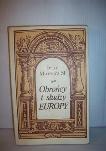 Obrońcy i słudzy Europy - Jerzy Mirewicz