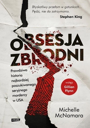 Obsesja zbrodni. Prawdziwa historia najbardziej poszukiwanego seryjnego mordercy w USA - Michelle McNamara