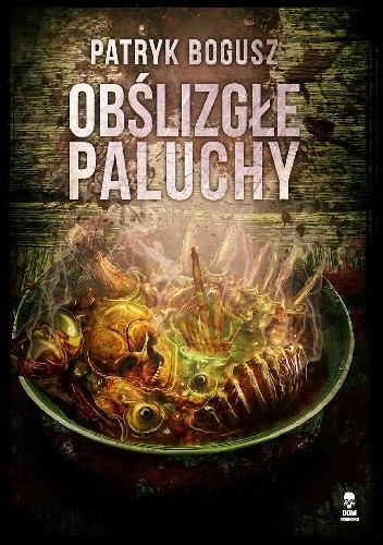Obślizgłe Paluchy - Patryk Bogusz