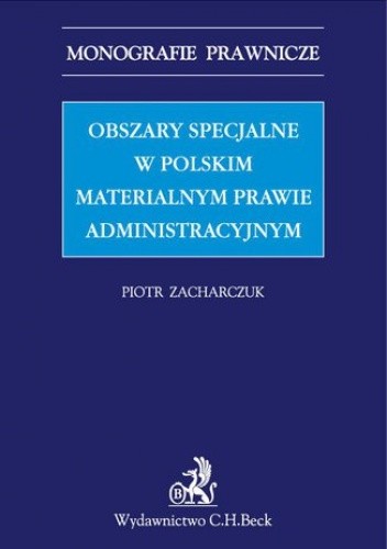 Obszary specjalne w polskim materialnym prawie administracyjnym - Zacharczuk Piotr