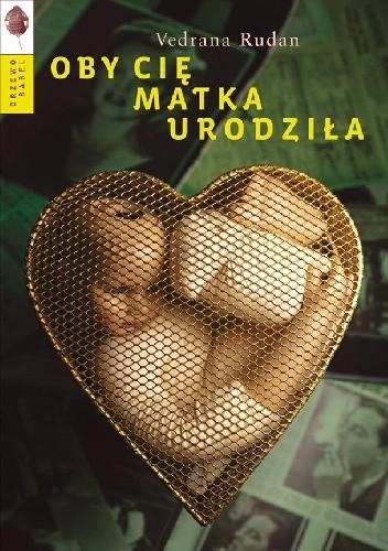 Oby cię matka urodziła - Vedrana Rudan
